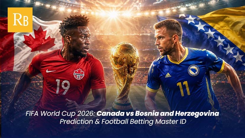 FIFA World Cup 2026: Canada vs Bosnia and Herzegovina Prediction & Football Betting Master ID